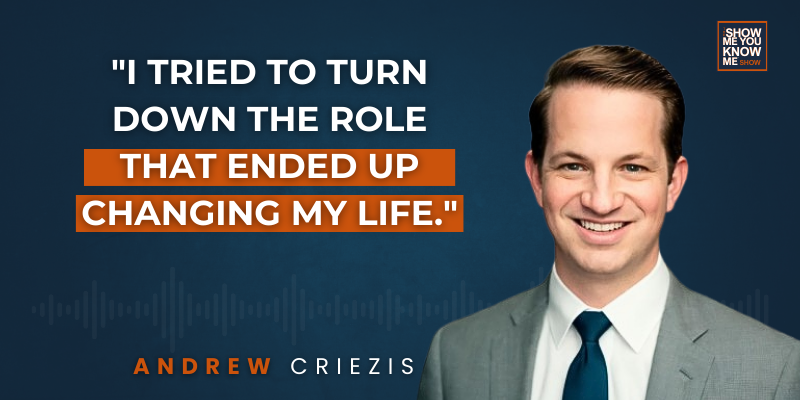 Andrew Criezis: “I tried to turn down the role that ended up changing my life.”